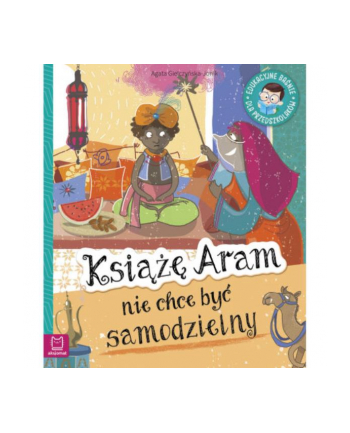 aksjomat Książka Książę Aram nie chce być samodzielny. Edukacyjne baśnie dla przedszkolaków.