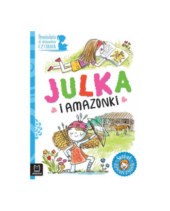 aksjomat Opowiadania do doskonalenia czytania. Świat dziewczynek. Julka i amazonki