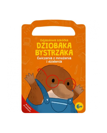 Odjazdowa szkółka Dziobaka Bystrzaka. Ćwiczenia z mnożenia i dzielenia KS66751 Trefl