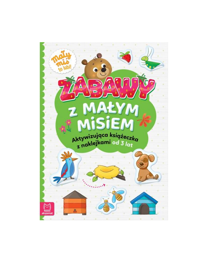 aksjomat Książka Zabawy z małym misiem. Aktywizująca książeczka z naklejkami od 3 lat główny