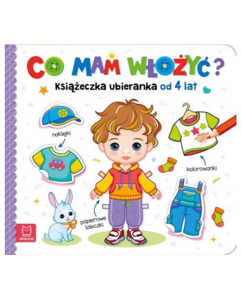 aksjomat Książka Co mam włożyć? Książeczka ubieranka od 4 lat – naklejki, kolorowanki, papierowe laleczki