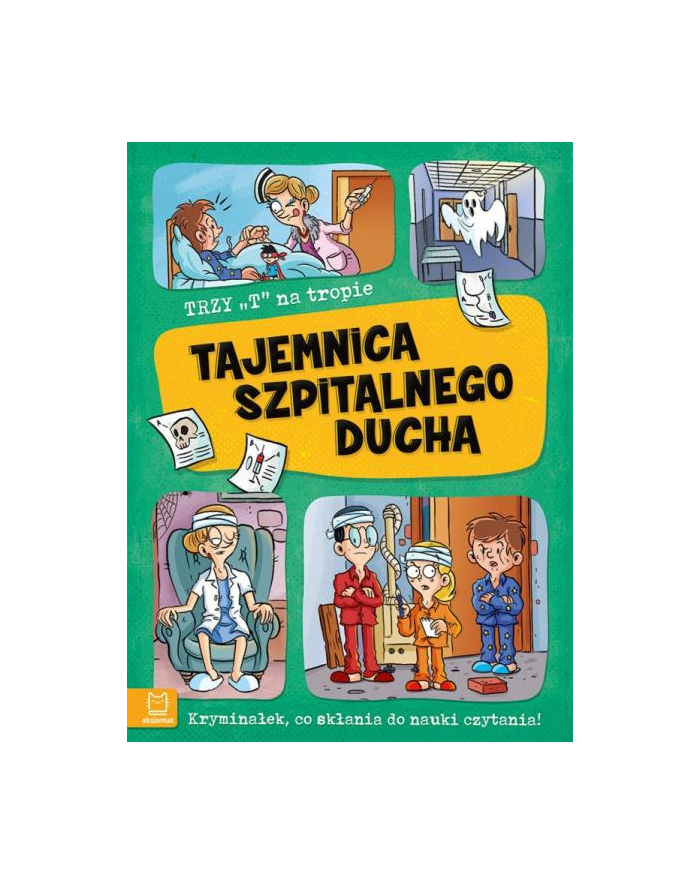 aksjomat Książka Trzy T na tropie. Tajemnica szpitalnego ducha główny