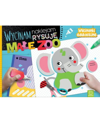 aksjomat Książeczka Wycinam, naklejam, rysuję. Małe zoo. Wycinanki edukacyjne.