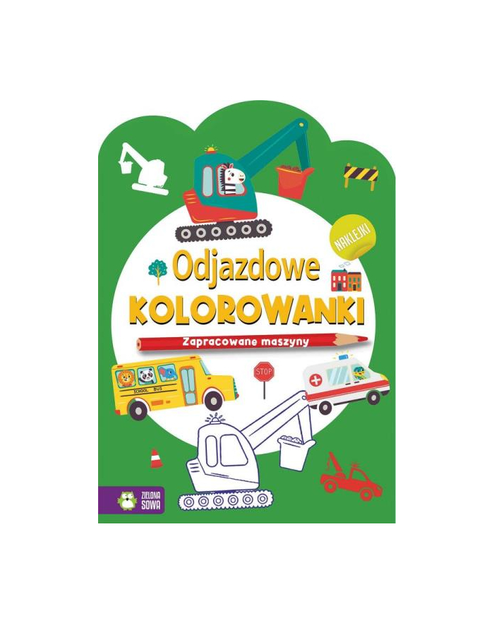 zielona sowa Książeczka Odjazdowe kolorowanki. Zapracowane maszyny główny