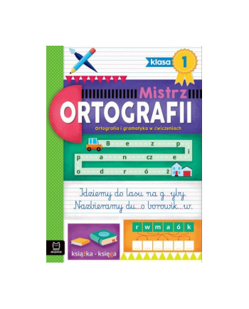 aksjomat Mistrz ortografii klasa 1. Ortografia i gramatyka w ćwiczeniach