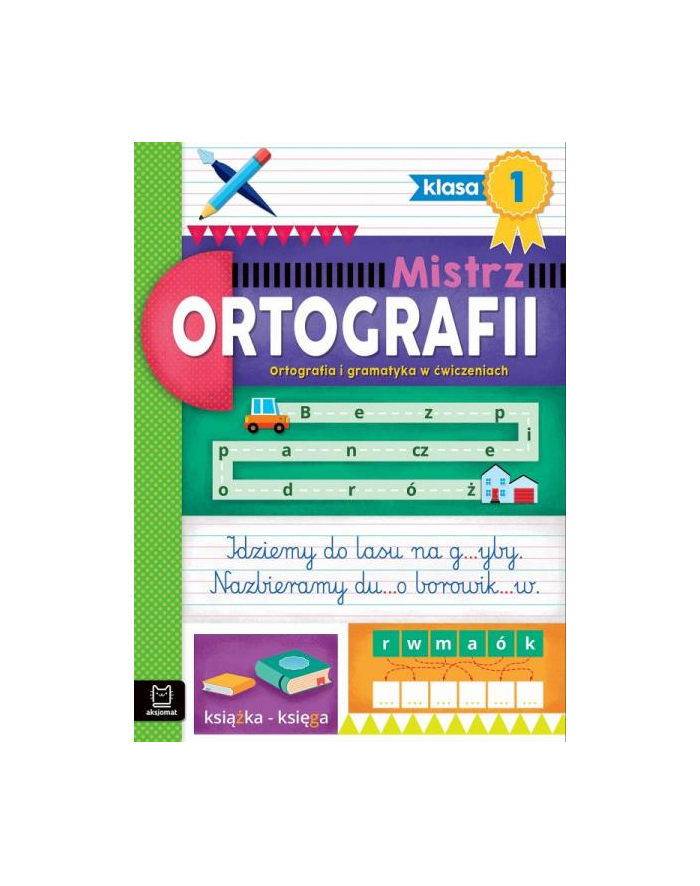 aksjomat Mistrz ortografii klasa 1. Ortografia i gramatyka w ćwiczeniach główny