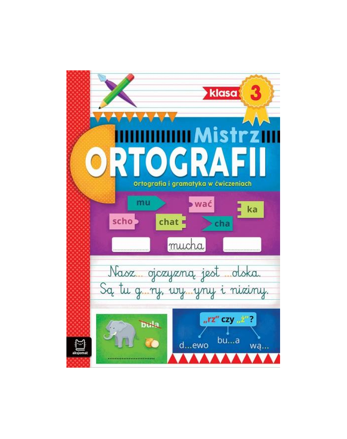 aksjomat Mistrz ortografii klasa 3. Ortografia i gramatyka w ćwiczeniach główny