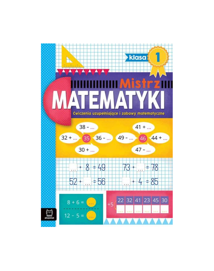 aksjomat Mistrz matematyki klasa 1. Ćwiczenia uzupełniające i zabawy matematyczne główny