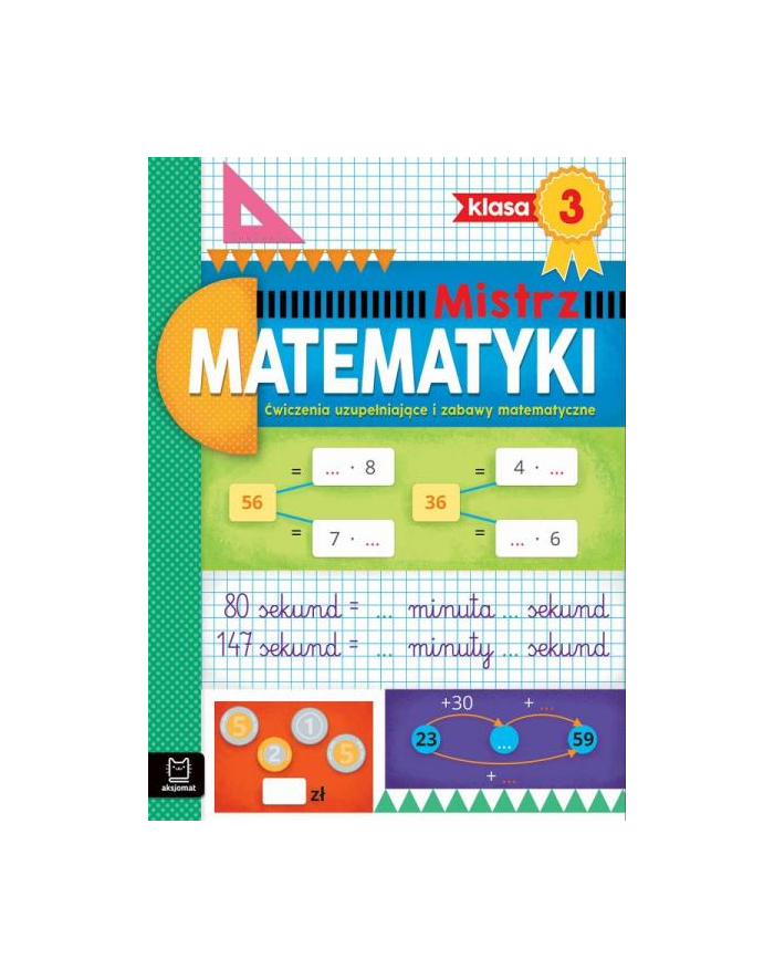 aksjomat Mistrz matematyki klasa 3. Ćwiczenia uzupełniające i zabawy matematyczne główny