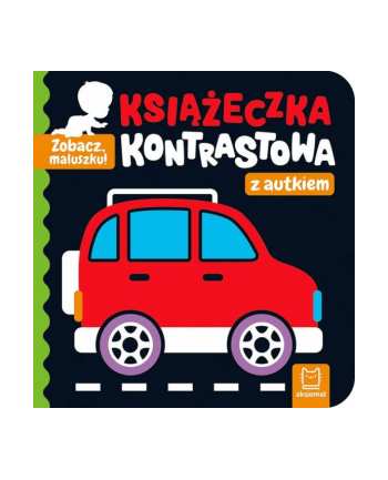 aksjomat Książeczka Zobacz, maluszku! Książeczka kontrastowa z autkiem