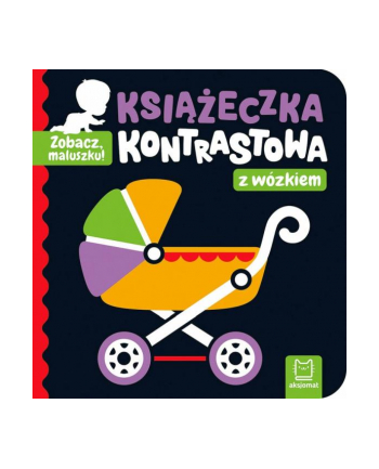 aksjomat Książeczka Zobacz, maluszku! Książeczka kontrastowa z wózkiem