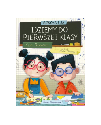 Książeczka Szkoła i ja. Idziemy do pierwszej klasy Nasza Księgarnia