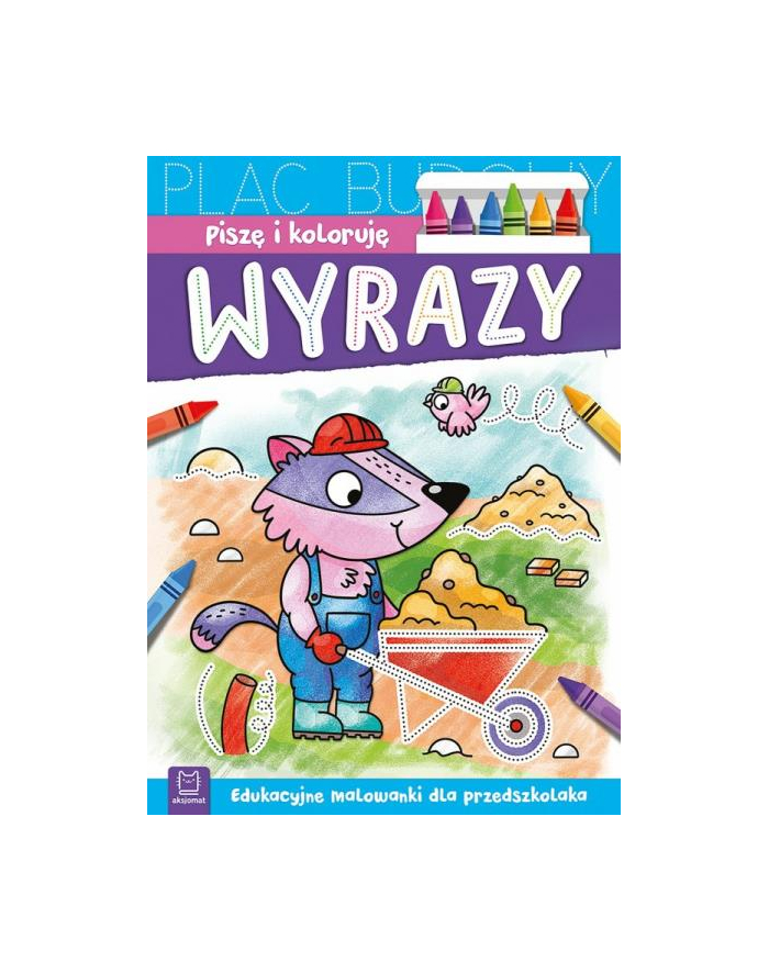 aksjomat Książeczka Piszę i koloruję. Wyrazy. Edukacyjne malowanki dla przedszkolaka główny