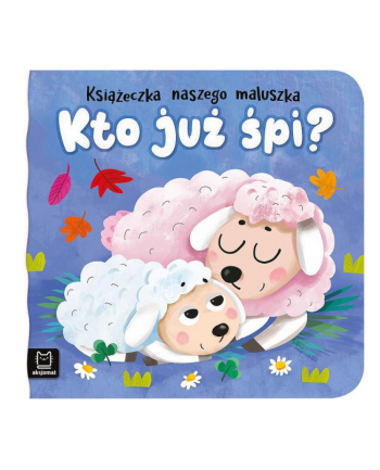 aksjomat Książeczka naszego maluszka. Kto już śpi?