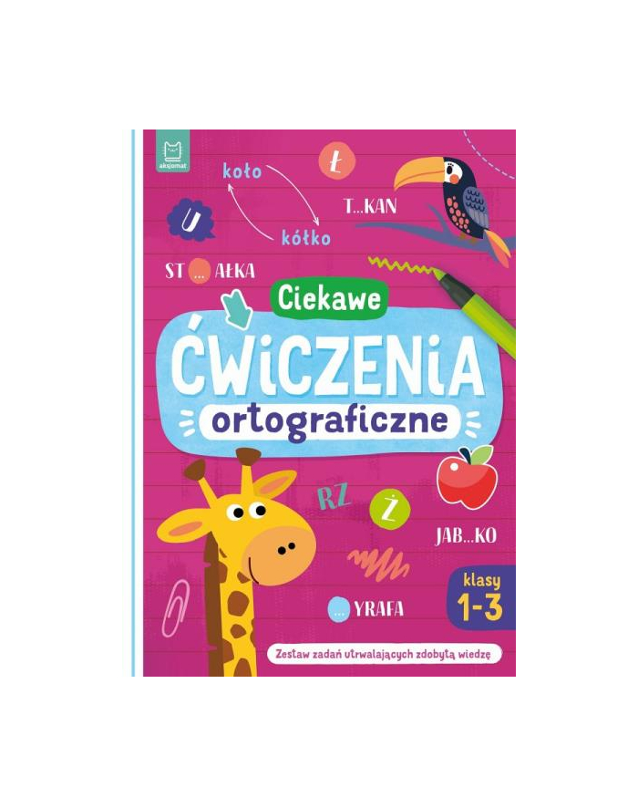 aksjomat Książeczka Ciekawe ćwiczenia ortograficzne. Klasy 1-3. Zestaw zadań utrwalających zdobytą wiedzę główny