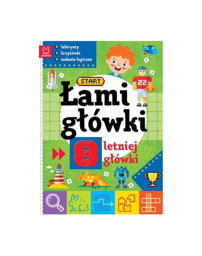 aksjomat Książeczka Łamigłówki 8-letniej główki. Labirynty, krzyżówki, zadania logiczne. Wydanie II główny