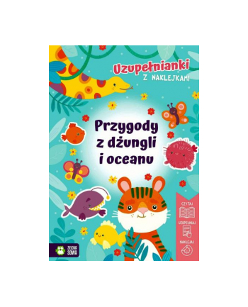 zielona sowa Książeczka Uzupełnianki z naklejkami. Przygody z dżungli i oceanu