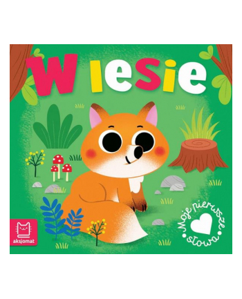 aksjomat Książeczka Moje pierwsze słowa. W lesie nr 1