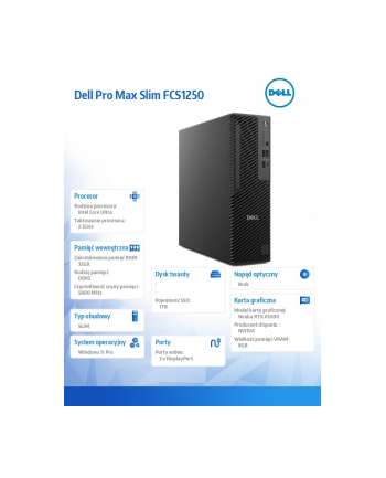 Komputer Dell Pro Max Slim FCS1250 Win11Pro U7 265U/32GB/1TB SSD/NVIDIA RTX A1000 8GB/Wireless Kb ' Mouse/360W/vPro/3Y ProSupport nr 1