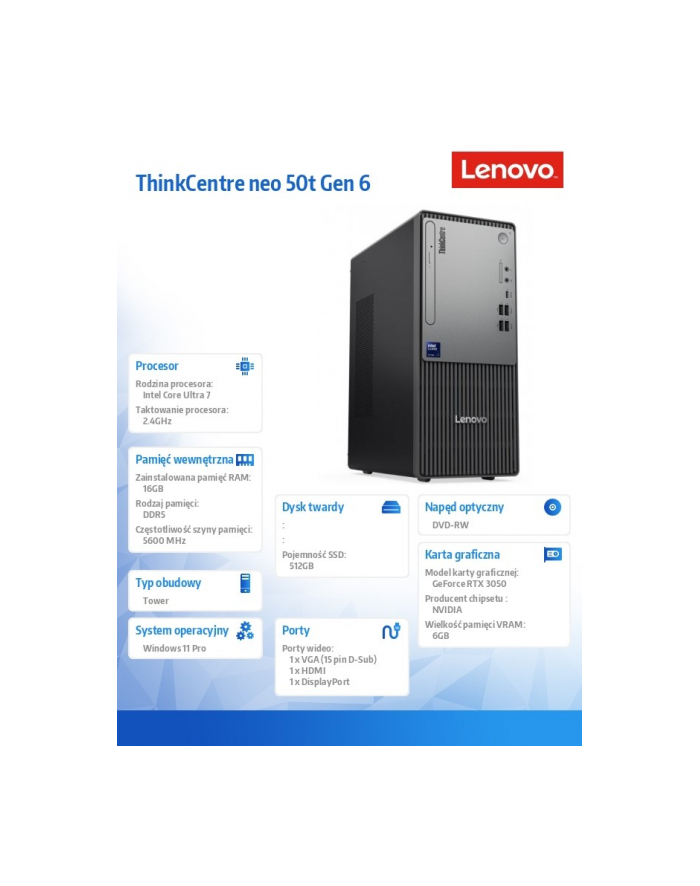 lenovo Komputer ThinkCentre Neo 50t G6 TOWER 13BD003GPB W11Pro Ultra 7 265/16GB/512GB/RTX 3050 6GB/BLACK/DVD/3YRS OS + 1YR CI główny